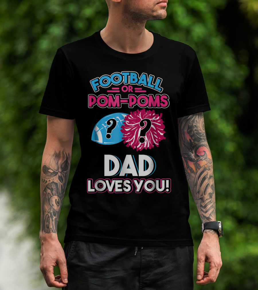 Football Or Pom-Poms Dad Loves You T-Shirt