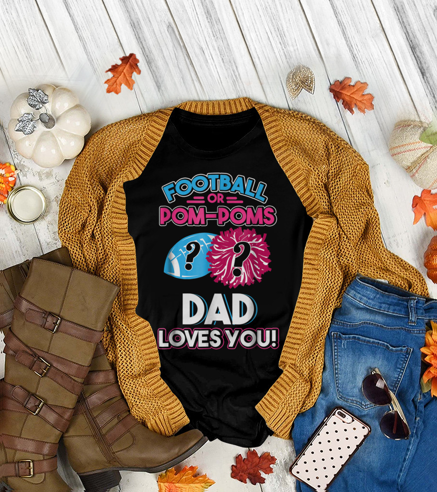 Football or Pom-Poms Dad Loves You T-Shirt