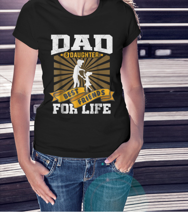 Dad And Daughter Best Friends For Life Dancing T-Shirt