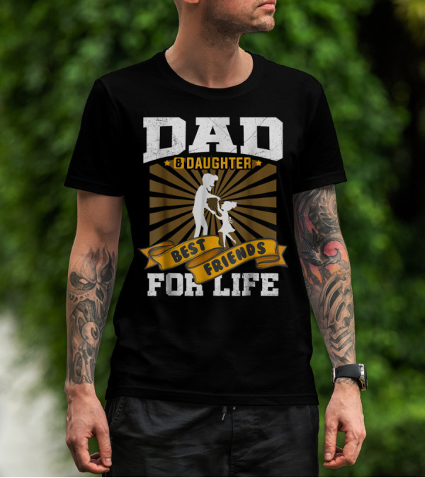 Dad And Daughter Best Friends For Life Dancing T-Shirt