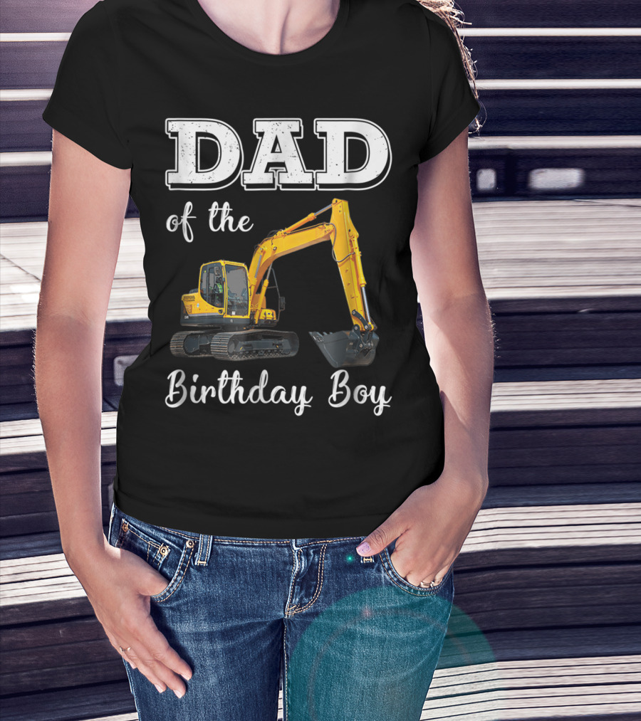 Dad Of The Birthday Boy Excavator Heavy Operator T-Shirt