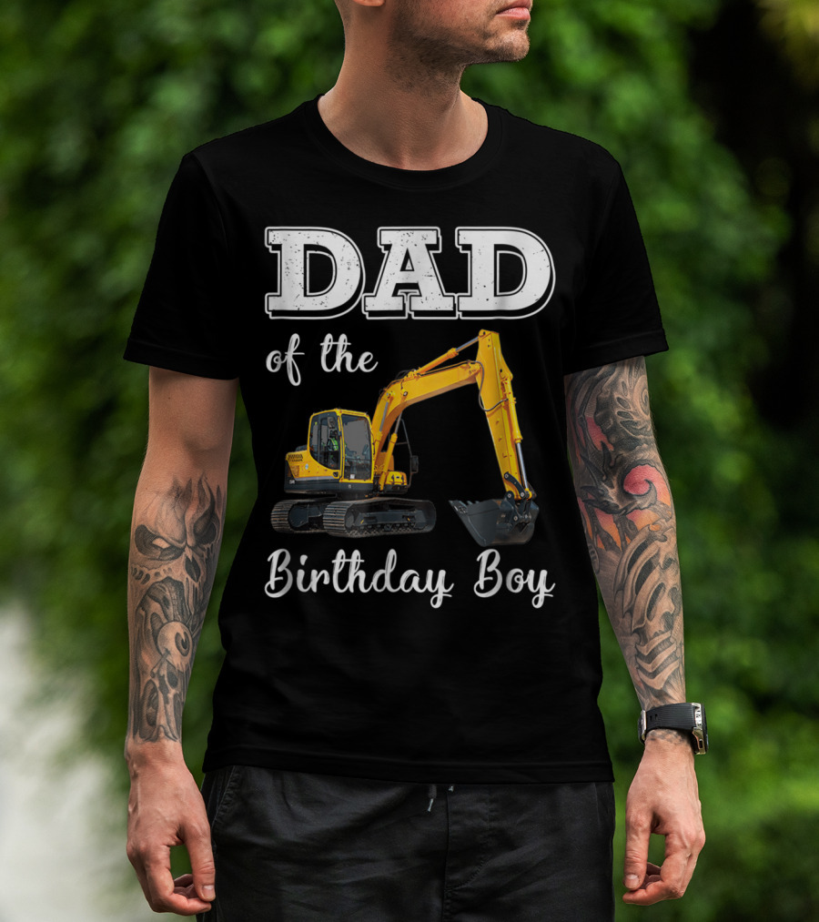 Dad Of The Birthday Boy Excavator Heavy Operator T-Shirt