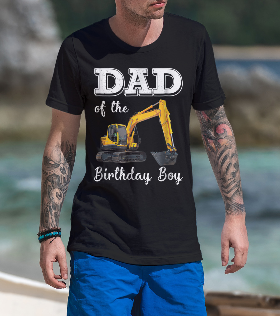 Dad Of The Birthday Boy Excavator Heavy Operator T-Shirt