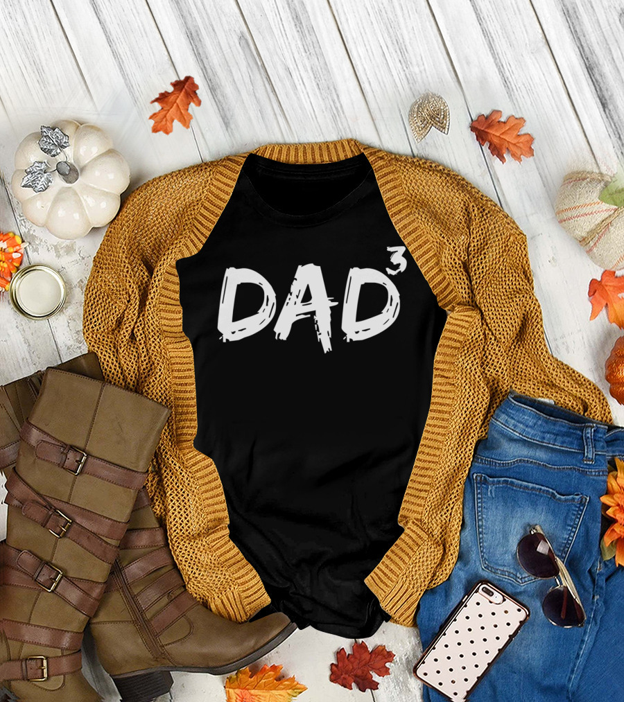 Dad To The Third Power Funny Triplet Dad Father Of 317 T-Shirt