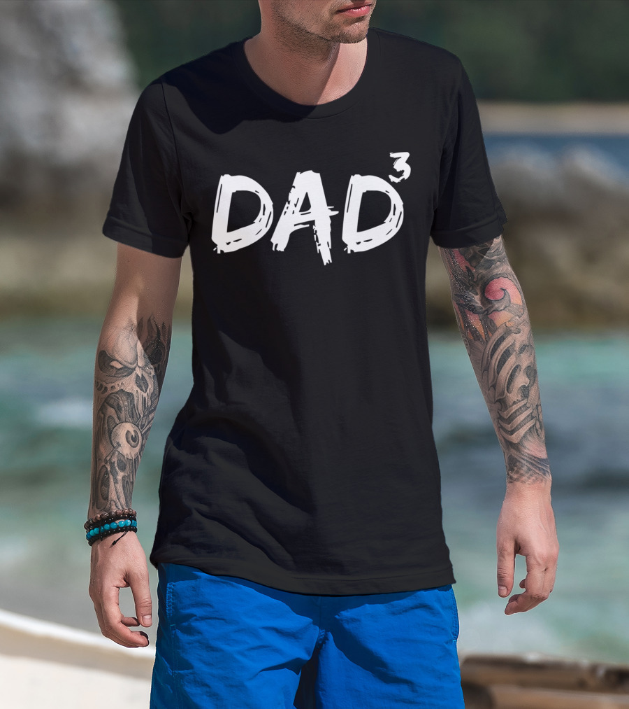 Dad To The Third Power Funny Triplet Dad Father Of 317 T-Shirt