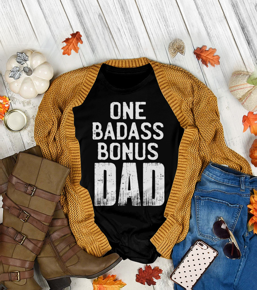 One Badass Bonus Dad T-Shirt
