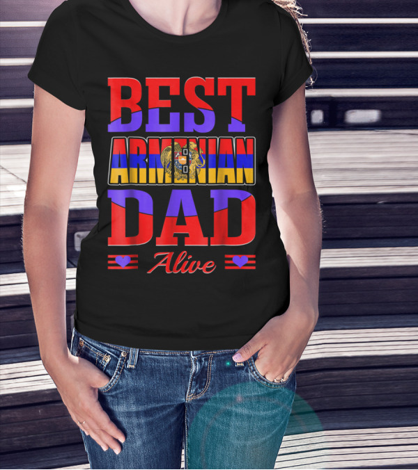 Best Armenian Dad Alive Flag And Heart T-Shirt