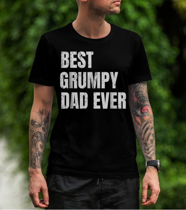 Best Grumpy Dad Ever T-Shirt