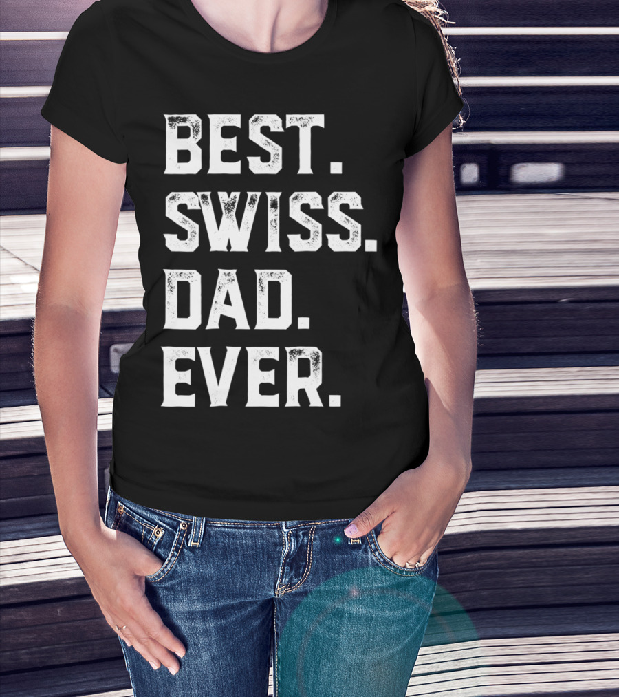 Best Swiss Dad Ever Day95 T-Shirt