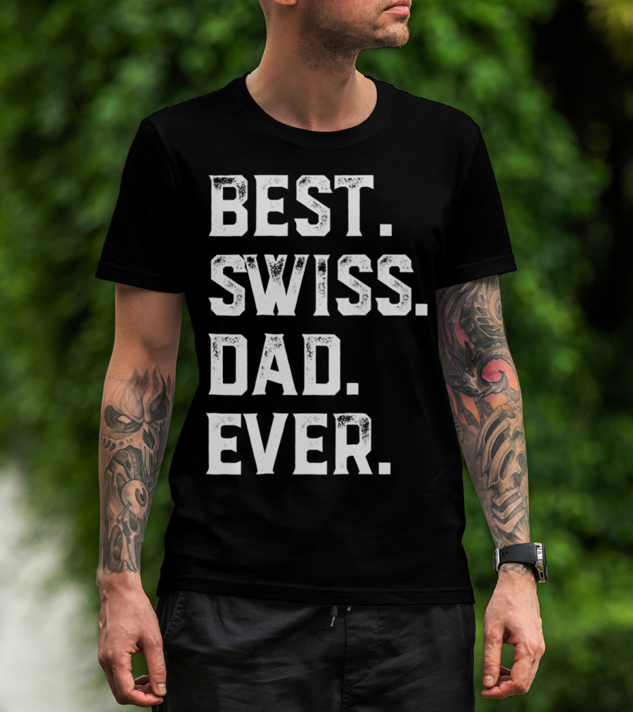 Best Swiss Dad Ever Day95 T-Shirt