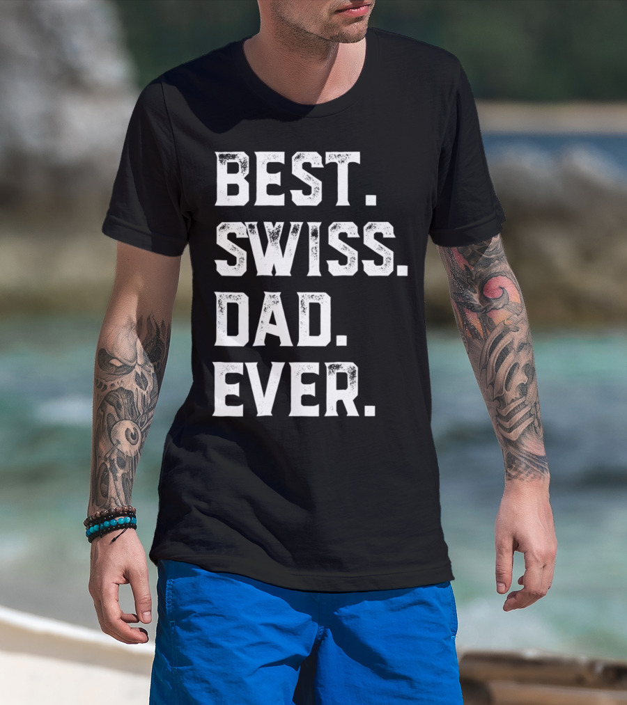 Best Swiss Dad Ever Day95 T-Shirt
