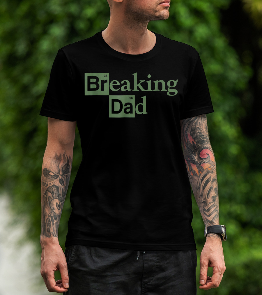 Breaking Dad Funny Design Element Periodic Table T-Shirt
