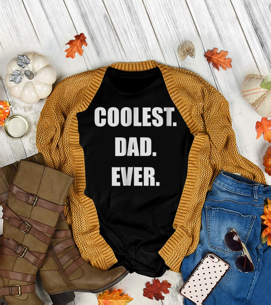 Coolest Dad Ever Family Humor T-Shirt