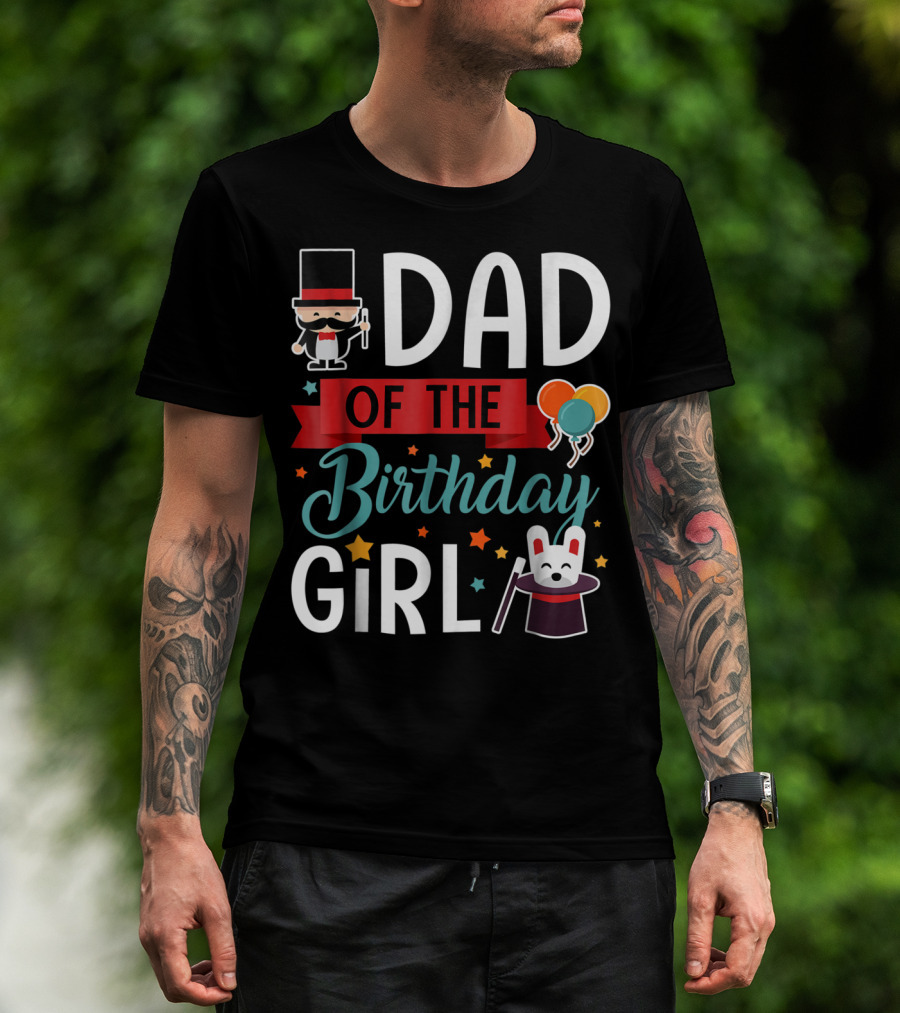 Dad Of The Birthday Girl Circus Theme With Magician And Rabbit T-Shirt