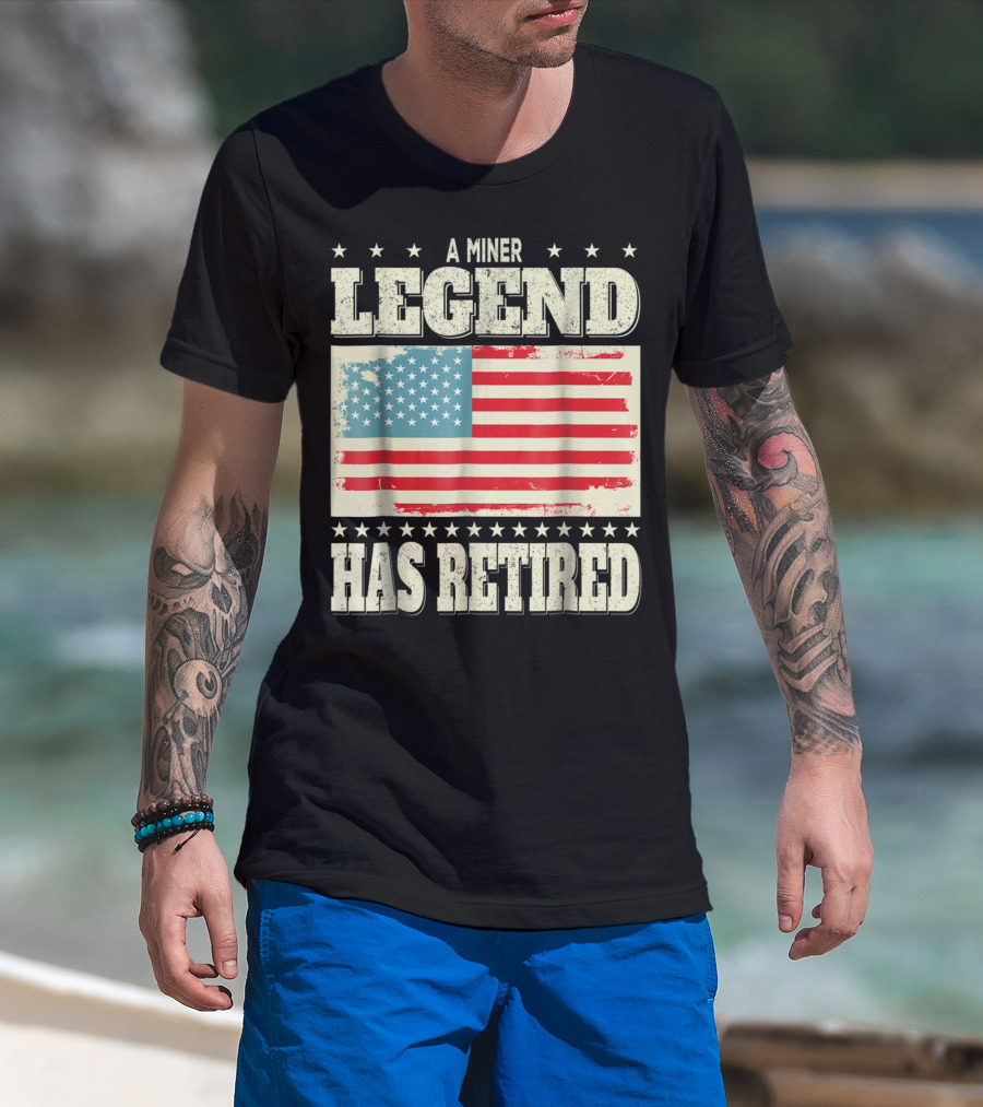 A Miner Legend Has Retired American Flag Retirement Dad Grandpa T-Shirt