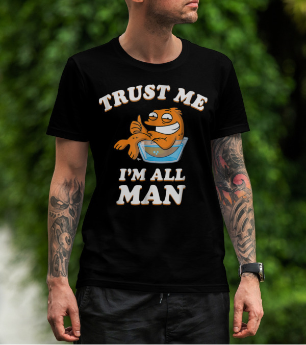 American Dad Trust Me I'm All Man Fish Character T-Shirt