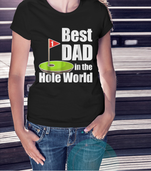 Best Dad In The Hole World Golf Lover29 T-Shirt