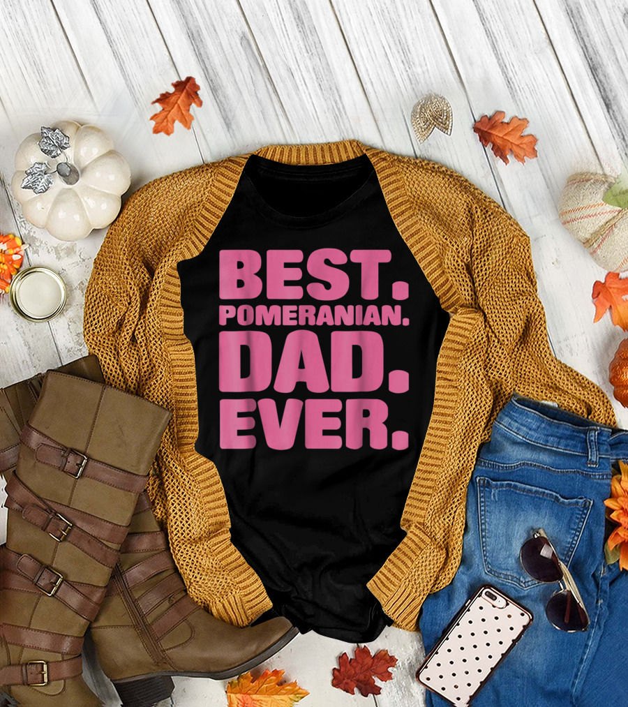 BEST POMERANIAN DAD EVER BEST POMERANIAN DAD EVER T-Shirt