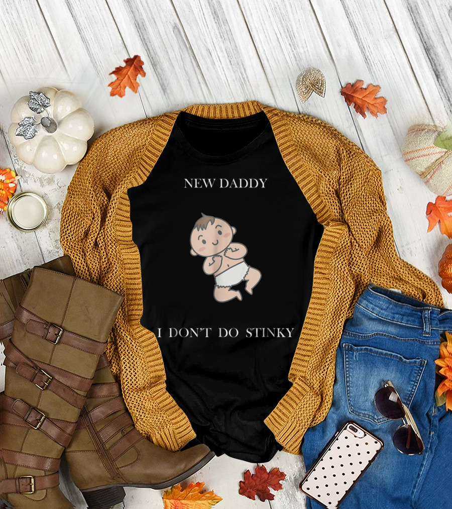 New Daddy I Don't Do Stinky Baby T-Shirt