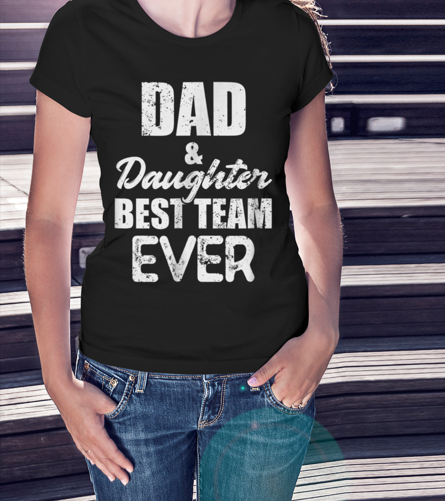 Dad And Daughter Best Team Ever85 T-Shirt