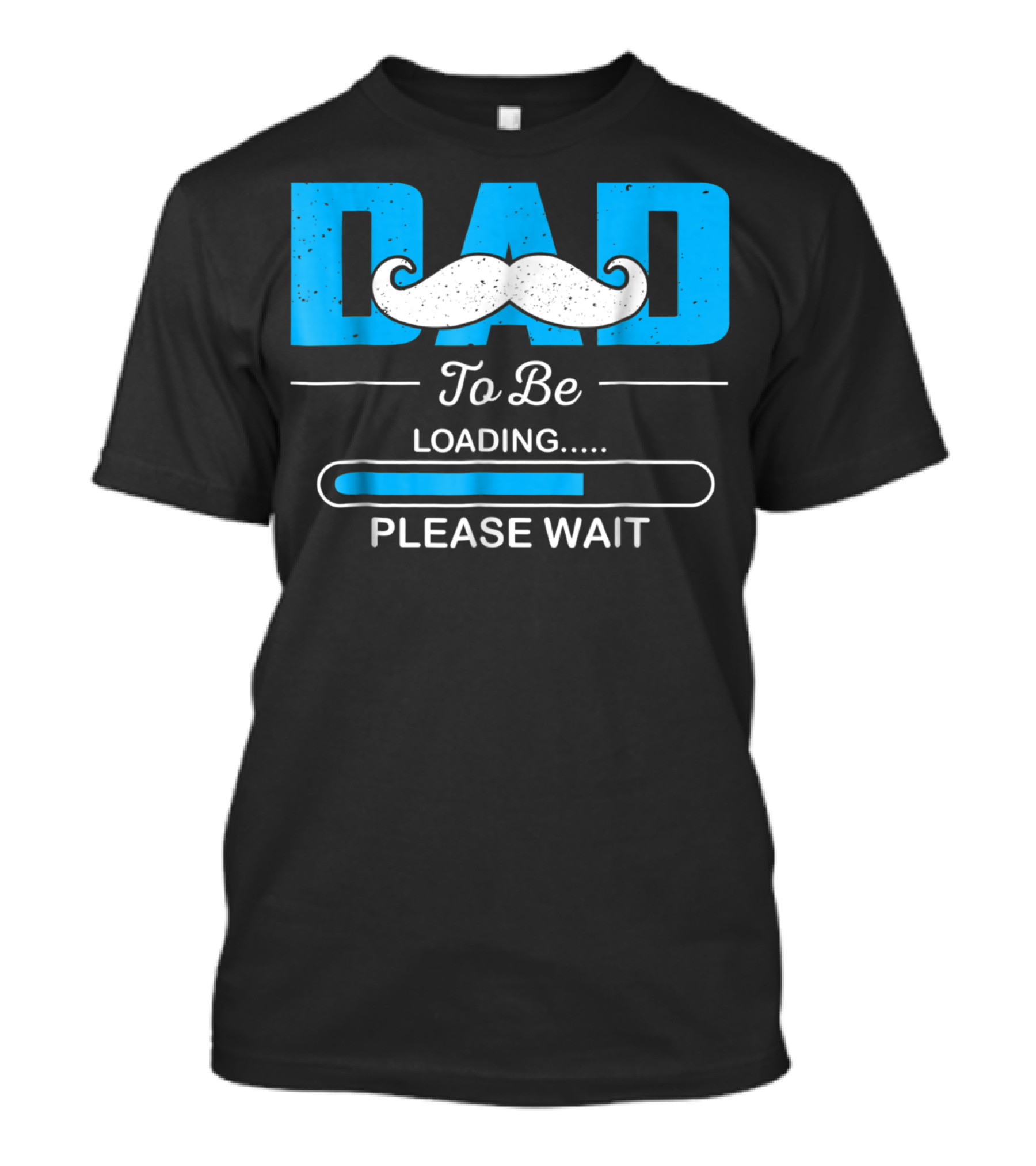 Dad To Be Loading Please Wait Funny For First Time Dads T-Shirt