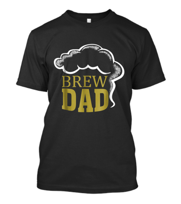 Brew Dad Funny Beer Enthusiast T-Shirt