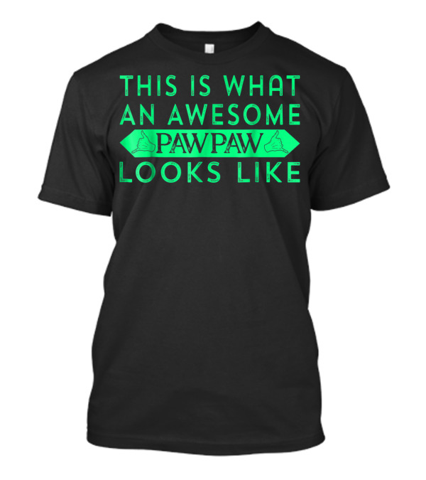This Is What An Awesome Pawpaw Looks Like T-Shirt