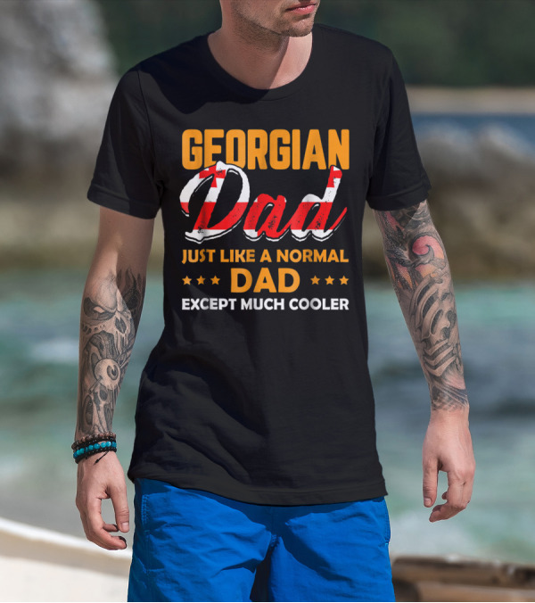 Georgian Dad Just Like A Normal Dad Except Much Cooler T-Shirt