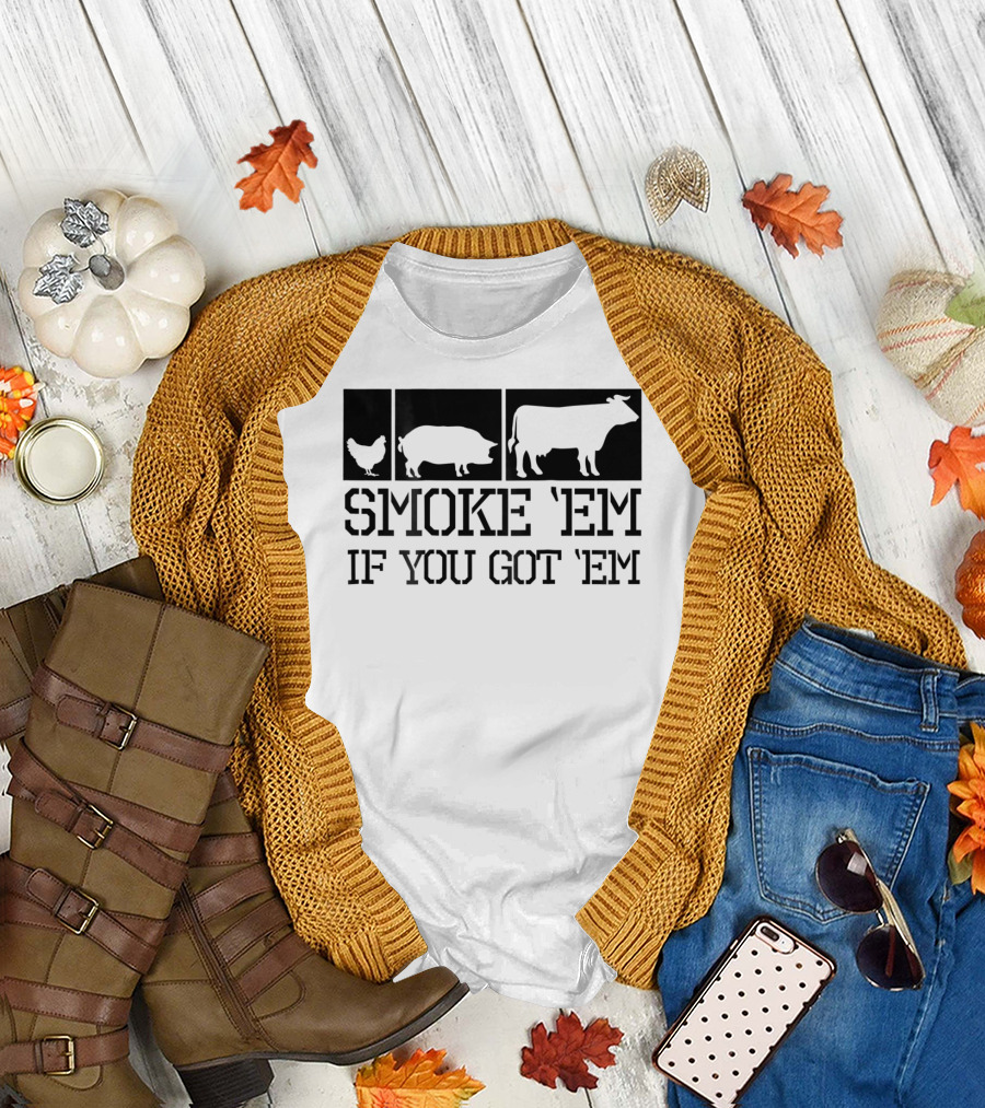 Smoke 'Em If You Got 'Em Funny BBQ Grill Accessory Pitmaster Dad Men Back Print74 T-Shirt