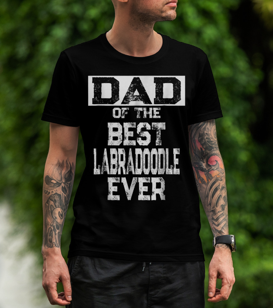 Dad Of The Best Labradoodle Ever For Dog Lovers 65 T-Shirt