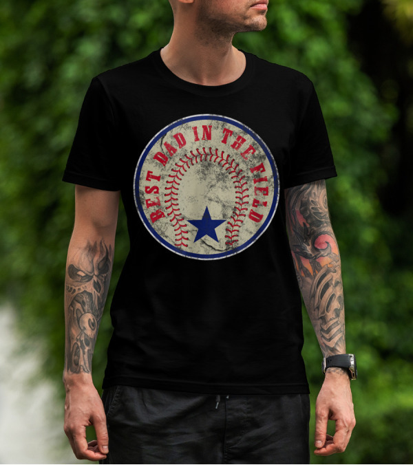 Best Dad In The Field Baseball Dad T-Shirt