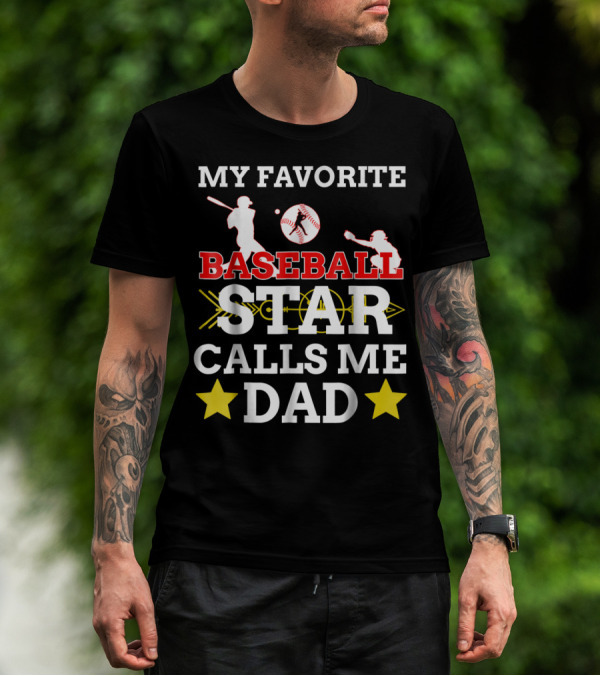 MY FAVORITE BASEBALL STAR CALLS ME DAD T-Shirt