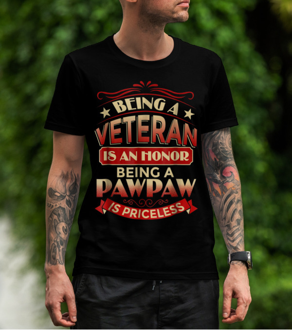 Being A Veteran Is An Honor Being A Pawpaw Is Priceless T-Shirt