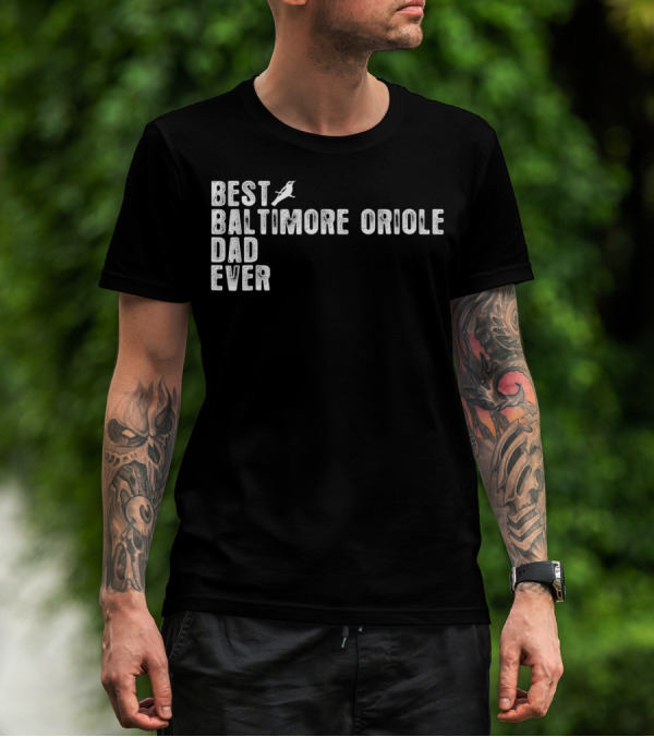 Best BALTIMORE ORIOLE Dad Ever Bird T-Shirt