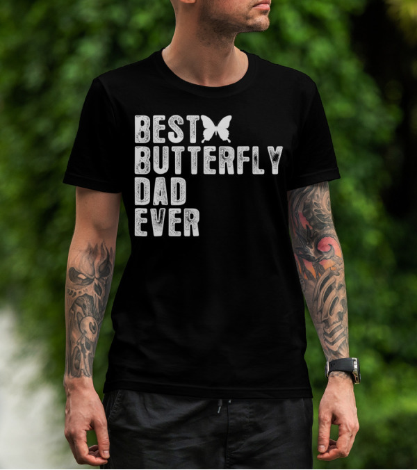 Best Butterfly Dad Ever Butterfly T-Shirt