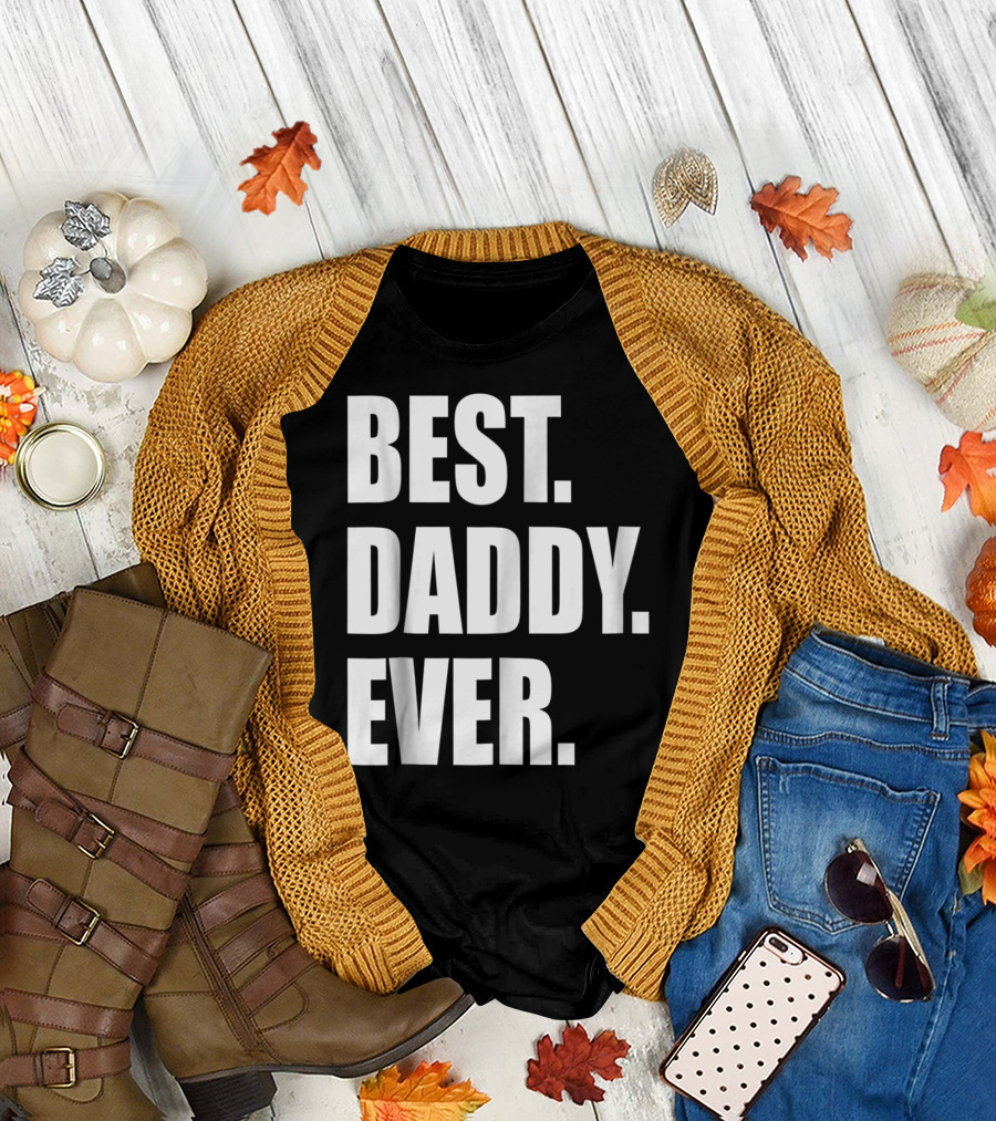 Best Daddy Ever Dad For 42 Best Daddy Ever T-Shirt