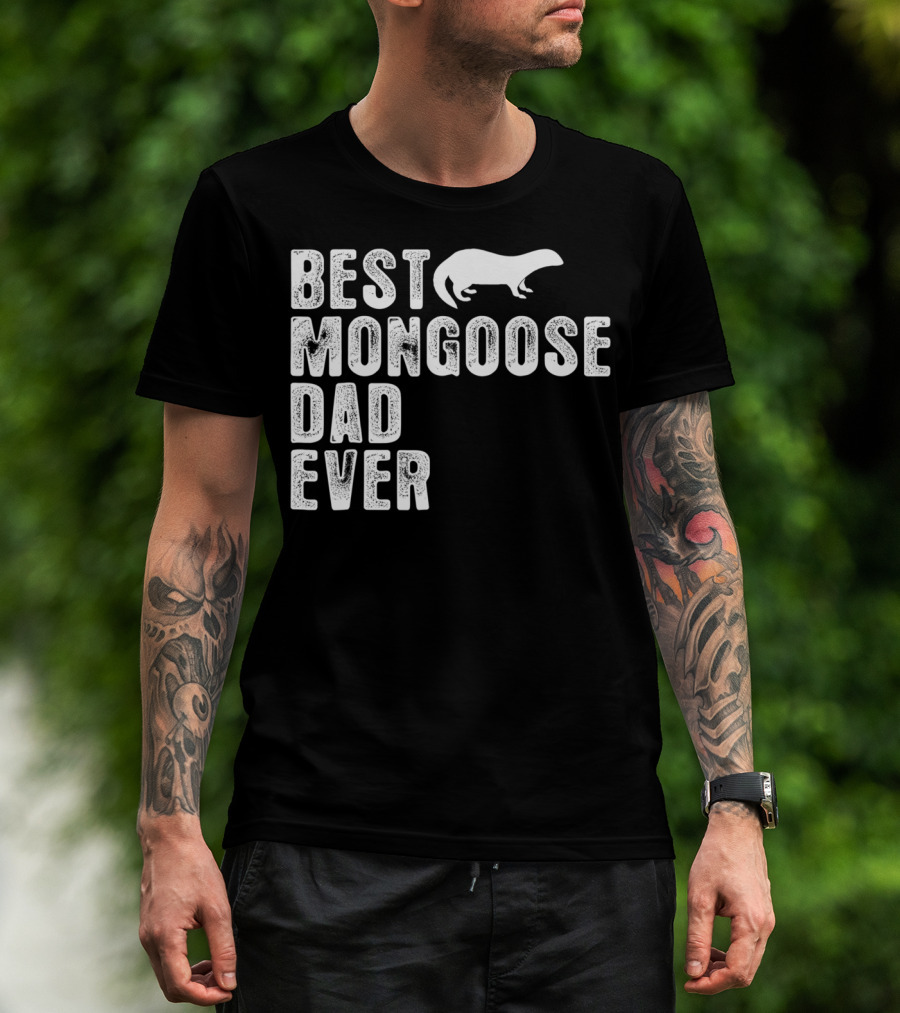 BEST MONGOOSE DAD EVER T-Shirt