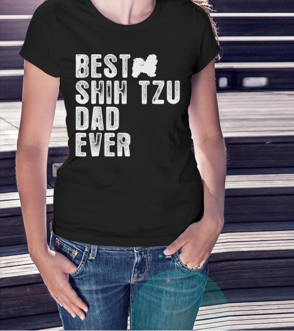 BEST SHIH TZU DAD EVER T-Shirt
