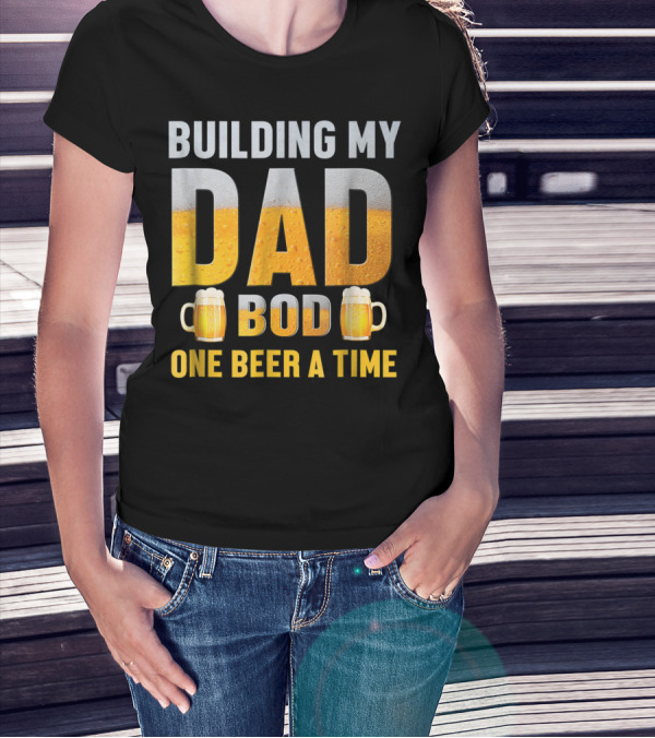 Building My Dad Bod One Beer A Time With Beer Mugs T-Shirt