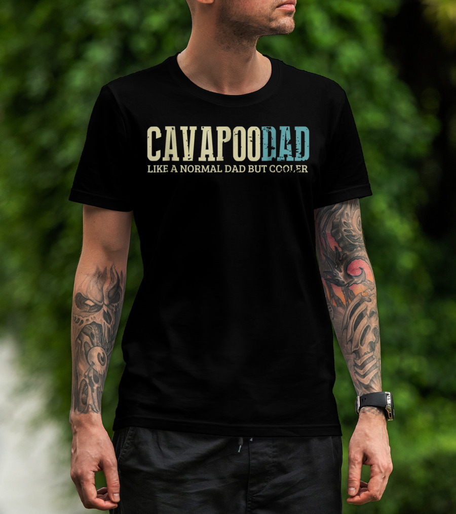 Cavapoo Dad Like A Normal Dad But Cooler T-Shirt
