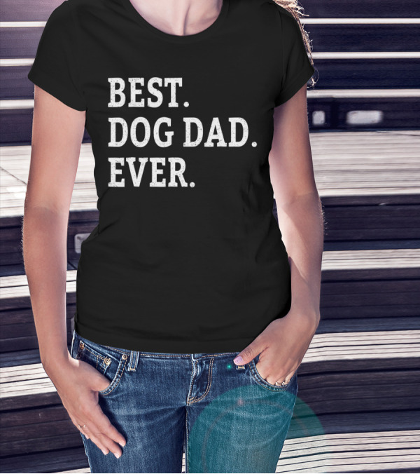 Best Dog Dad Ever Cute Puppy Lover Dads T-Shirt