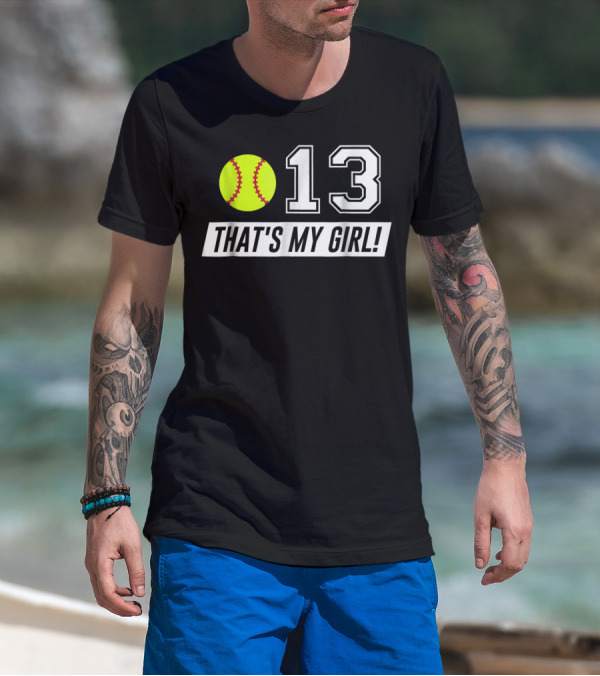 13 That's My Girl Softball T-Shirt