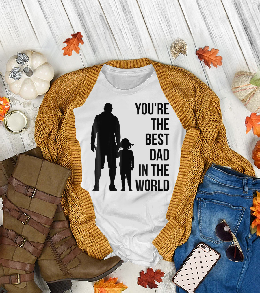 You're The Best Dad In The World T-Shirt