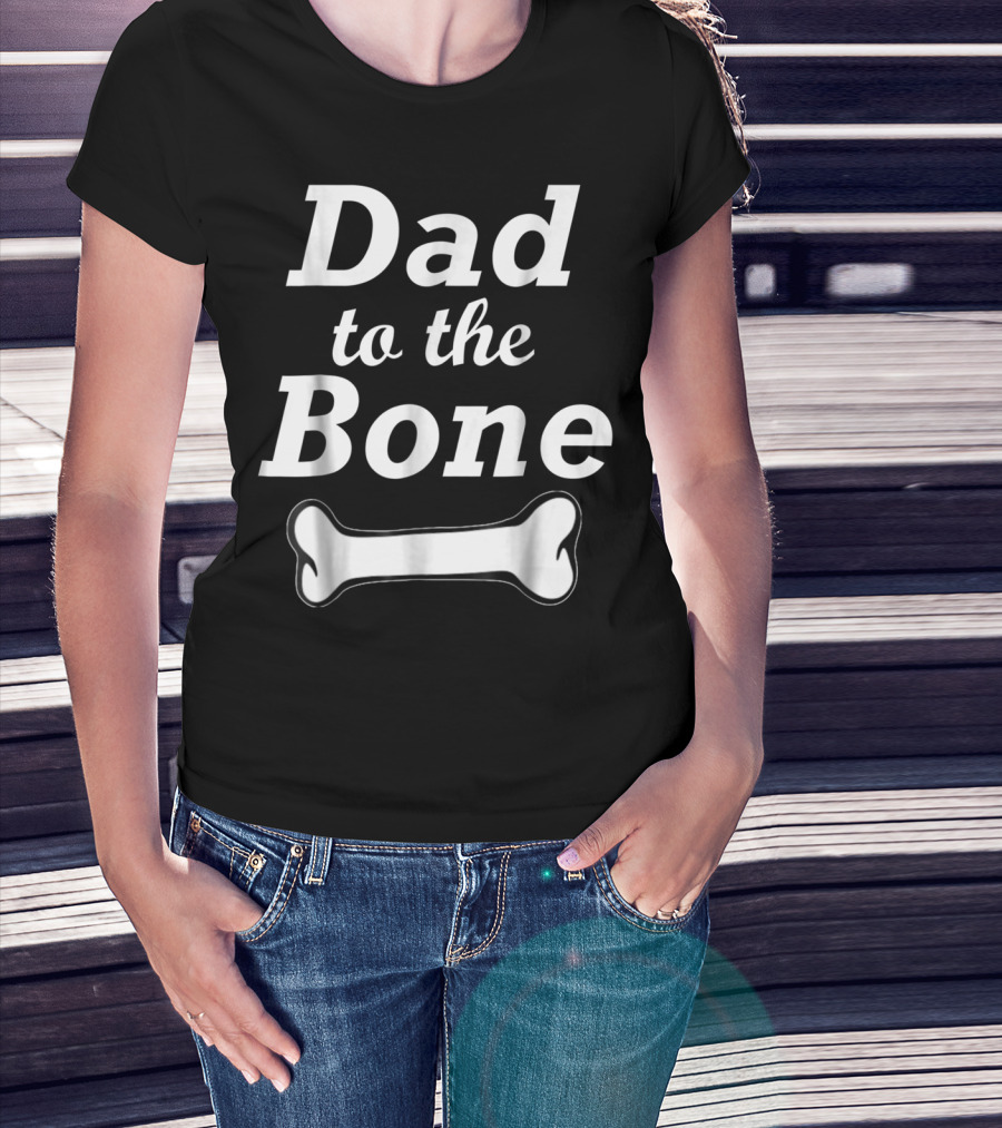 Dad To The Bone Funny Dad With Bone98 Black T-Shirt