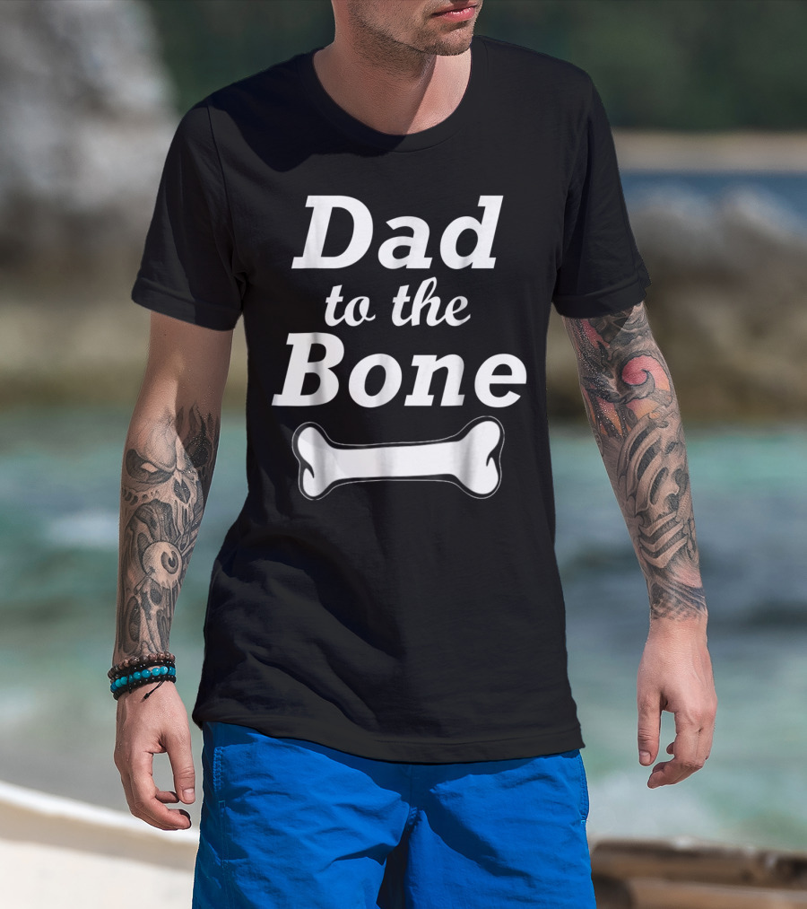 Dad To The Bone Funny Dad With Bone98 Black T-Shirt