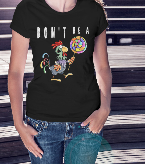 DON'T BE A CHICKEN LOLLIPOP GAG COLORED ROOSTER CARTOON T-Shirt