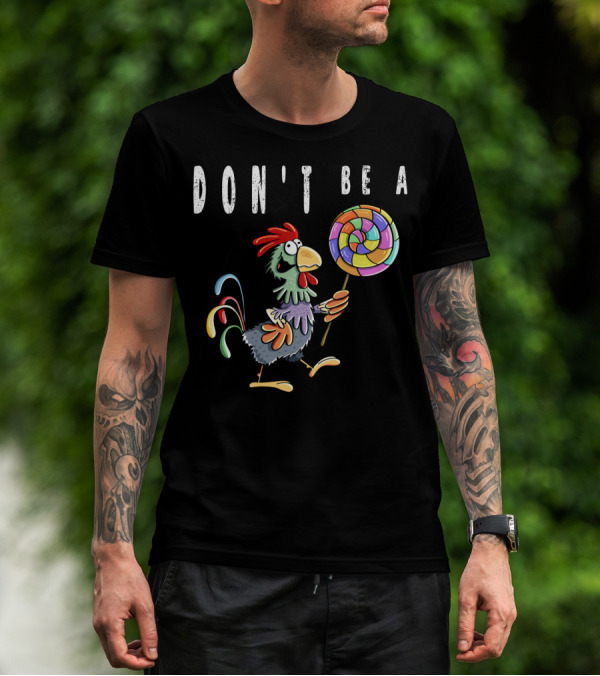 DON'T BE A CHICKEN LOLLIPOP GAG COLORED ROOSTER CARTOON T-Shirt