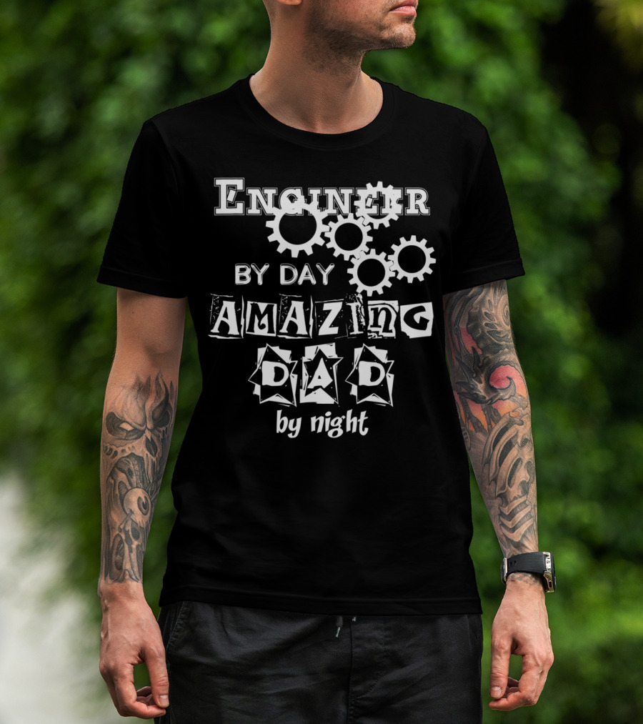 Engineer By Day Amazing Dad By Night Gears T-Shirt