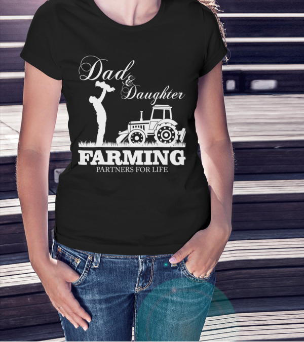 Dad And Daughter Farming Partners For Life With Tractor T-Shirt