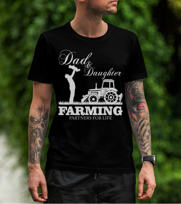 Dad And Daughter Farming Partners For Life With Tractor T-Shirt